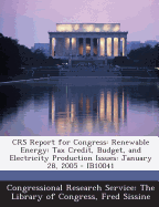 Crs Report for Congress: Renewable Energy: Tax Credit, Budget, and Electricity Production Issues May 25, 2006 - Ib10041