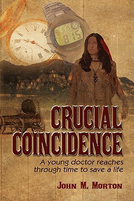 Crucial Coincidence, a Young Doctor Reaches Through Time to Save a Life - Morton, John