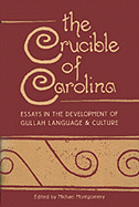 Crucible of Carolina Essays in the Development of Gullah Language and Culture - Montgomery, Michael (Editor)