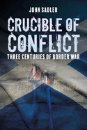 Crucible of Conflict: Three Centuries of Border War