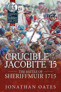 Crucible of the Jacobite '15: The Battle of Sheriffmuir 1715