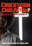 Crucifixion or Cruci-Fiction?: Master Key Application 33