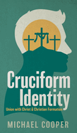 Cruciform Identity: Union with Christ and Christian Formation
