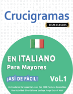 Crucigramas En Italiano Para Mayores - As de Fcil! - Vol.1 - Delta Classics - Un Cuaderno de Sopas de Letras Con 2000 Palabras Escondidas - Una Actividad Divertidsima. Incluye Juego Extra Y Ms!