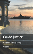 Crude Justice: A Liz and Smitty Story