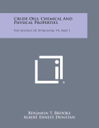 Crude Oils, Chemical and Physical Properties: The Science of Petroleum, V5, Part 1