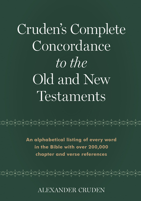 Cruden's Complete Concordance to the Old and New Testaments - Cruden, Alexander