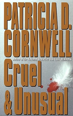 Cruel and Unusual: Scarpetta 4 - Cornwell, Patricia