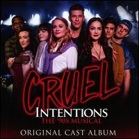 Cruel Intentions: The '90s Musical [Original Off-Broadway Cast Recording] - Original Off-Broadway Cast