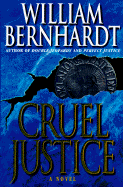 Cruel Justice - Bernhardt, William