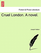 Cruel London. a Novel.