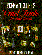 Cruel Tricks for Dear Friends - Jillette, Penn, and Teller