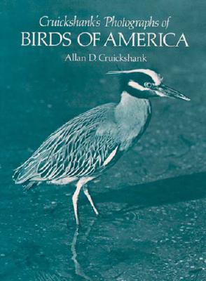 Cruickshank's Photographs of Birds of America - Cruickshank, Allan D