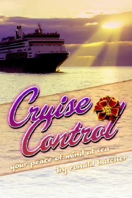 Cruise Control: Your Peace of Mind at Sea - Butcher, Ronald