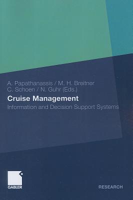 Cruise Management: Information and Decision Support Systems - Papathanassis, Alexis (Editor), and Breitner, Michael H (Editor), and Schoen, Cornelia (Editor)