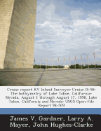 Cruise Report RV Inland Surveyer Cruise Is-98: The Bathymetry of Lake Tahoe, California-Nevada, August 2 Through August 17, 1998, Lake Tahoe, California and Nevada: Usgs Open-File Report 98-509