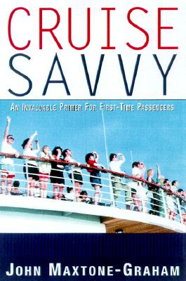 Cruise Savvy: An Invaluable Primer for First Time Passengers - Maxtone-Graham, John