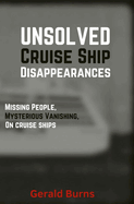 Cruise Ship Disappearances (Volume 4): Missing People, Mysterious Vanishings on Cruise Ships