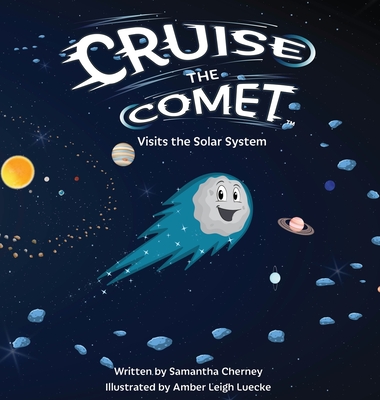 Cruise the Comet Visits the Solar System - Cherney, Samantha, and Lawson, Emma (Editor)