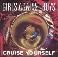 Cruise Yourself - Girls Against Boys