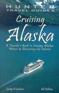 Cruising Alaska: A Traveler's Guide to Cruising Alaskan Waters & Discovering the Interior - Ludmer, Larry H