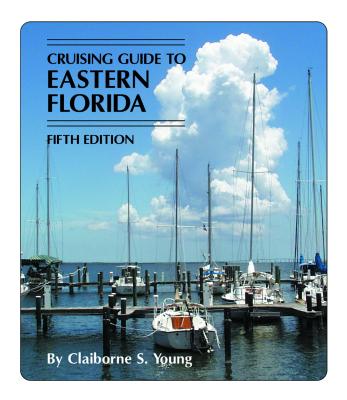 Cruising Guide to Eastern Florida - Young, Claiborne (Foreword by)