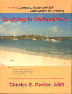 Cruising in Catamarans: How To: Compare, Select and Sail Catamarans for Cruising