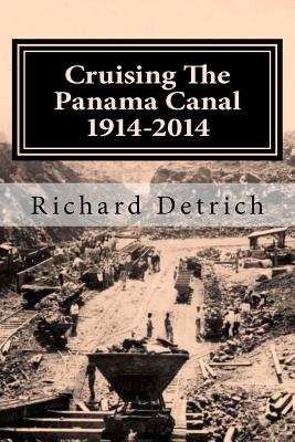 Cruising the Panama Canal: Centennial Edition - Detrich, Richard