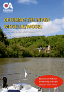 Cruising the River Moselle/Mosel: A guide to cruising the river from Neuves-Maison to Koblenz, with details of locks, moorings and facilities