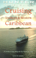Cruising the Southern & Western Caribbean: A Guide to the Ships & the Ports of Call