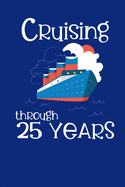 Cruising Through 25 Years: Cruise Log for 25th Wedding Anniversary Travel Vacation Log Notebook Planner Blank Lined Journal