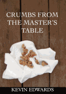 Crumbs from the Master's Table