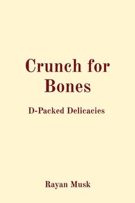 Crunch for Bones: D-Packed Delicacies - Musk, Rayan