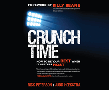 Crunch Time: How to Be Your Best When It Matters Most