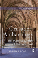 Crusader Archaeology: The Material Culture of the Latin East