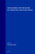 Crusaders and Muslims in Twelfth-Century Syria