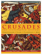 Crusades: The Illustrated History - Christendom, Islam, Pilgrimage, War