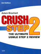 Crush Step 2: The Ultimate USMLE Step 2 Review - Brochert, Adam, MD