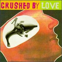 Crushed by Love - Various Artists