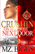 Crushin On The Boss Next Door 3: An Urban Romance Finale