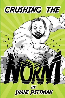 Crushing the Norm - Pittman, Shane