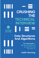 Crushing The Technical Interview: Data Structures And Algorithms (Python Edition)