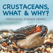 Crustaceans, What & Why?: Preschool Science Series