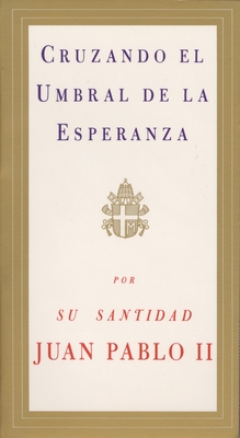 Cruzando El Umbral de la Esperanza / Crossing the Threshold of Hope - Pope John Paul II