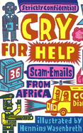 Cry for Help: 36 Scam E-Mails from Africa