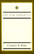 Cry for Marsella - Byrd, Charles W