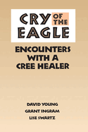 Cry of the Eagle: Encounters with a Cree Healer