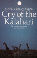 Cry of the Kalahari - Owens, Mark, and Owens, Delia