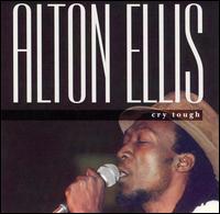 Cry Tough - Alton Ellis