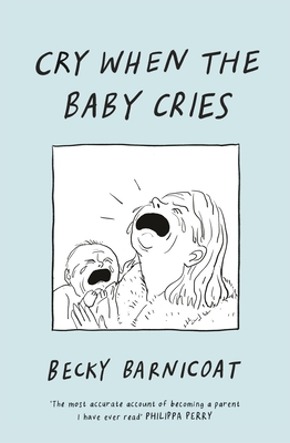 Cry When the Baby Cries - Barnicoat, Becky